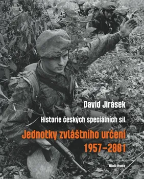 Jednotky zvláštního určení 1957-2001: Historie českých speciálních sil (2.vydání) - Jirásek David