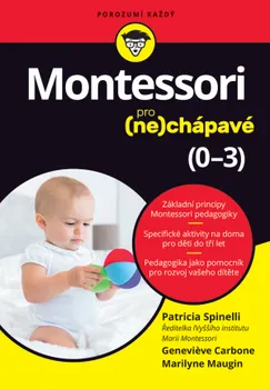 Předškolní výuka Montessori pro (ne)chápavé (0–3 roky) - Patricia Spinelli a kolektiv