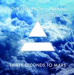 Love Lust Faith + Dreams - 30 Seconds…