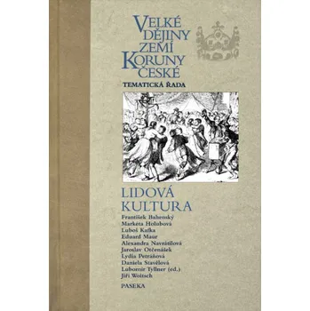 Velké dějiny zemí Koruny české: Lidová kultura - Lubomír Tyllner a kol.