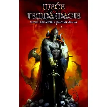 Meče a temná magie - Lou Anders, Jonathan Strahan