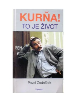 Literární biografie Kurňa, to je život - Pavel Zedníček