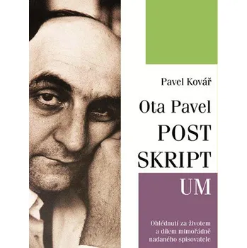 Ota Pavel: Postriktum - Pavel Kovář Literární biografie Ota Pavel: Postriktum - Pavel Kovář
