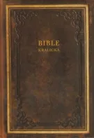 Bible kralická 1613 - Česká biblická společnost