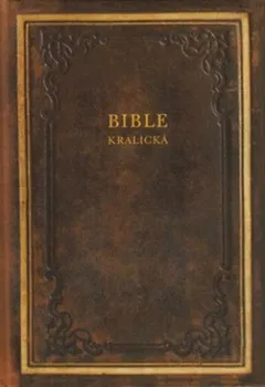 Bible kralická 1613 - Česká biblická společnost