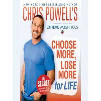 Choose More, Lose More for Life - Chris Powell