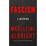 Fascism: A Warning - Madeleine Albright…