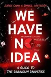 We Have No Idea - Jorge Cham, Daniel…