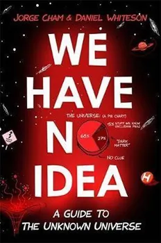 Cizojazyčná kniha We Have No Idea - Jorge Cham, Daniel Whiteson (EN)