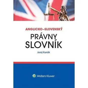 Anglicko-slovenský právny slovník - Juraj Kuraj (SK) Anglický jazyk Anglicko-slovenský právny slovník - Juraj Kuraj (SK)