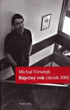 Literární biografie Báječný rok (deník 2005) - Michal Viewegh