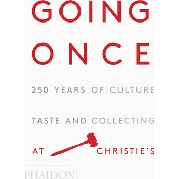 Going Once: 250 Years of Culture, Taste and Collecting at Christie's (EN)