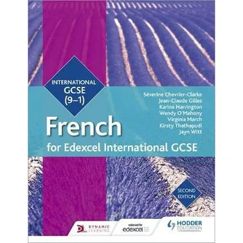 Edexcel International GCSE French Student Book Second Edition - Affum, Mariela a Chevrier-Clarke, Severine a Bates, Amy a Gilles, Jean-Claude a Gruber, Alice a Harrington, Karine a Kent, Helen a O'Mahony, Wendy a Searle, Janet a March, Virginia