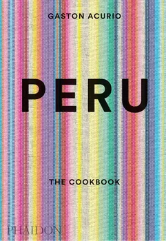 Cizojazyčná kniha Peru: The Cookbook - Gaston Acurio (EN)