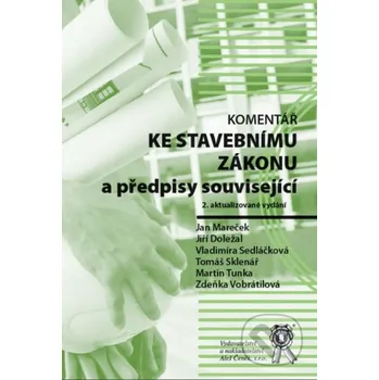 Komentář ke stavebnímu zákonu a předpisy související (2. vydání) - Jan Mareček, Jiří Doležal a kol.