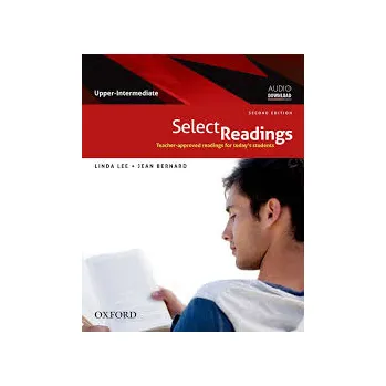 Select Readings Second Edition UppeSELECT READINGS Second Edition UPPER INTERMEDIATE iTOOLS - LEE L. and BERNARD J. Anglický jazyk Select Readings Second Edition UppeSELECT READINGS Second Edition UPPER INTERMEDIATE iTOOLS - LEE L. and BERNARD J.