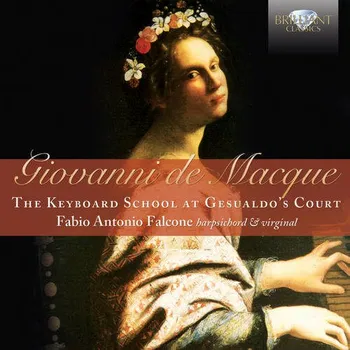 Zahraniční hudba Giovanni De Macque: The Keyboard School at Gesualdo’s Court (CD) (BRILLIANT CLASSICS)