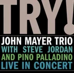 Try! Live In Concert - John  Mayer Trio…