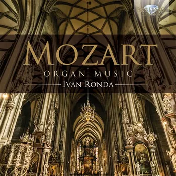 Hudba MOZART: Organ Music; Ivan Ronda (CD) (BRILLIANT CLASSICS)