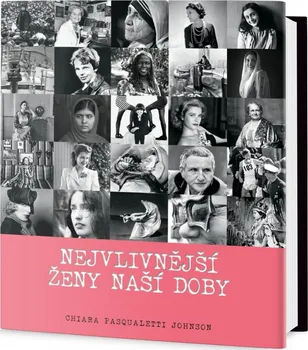 Literární biografie Nejvlivnější ženy naší doby - Chiara Pasqualetti Johnson