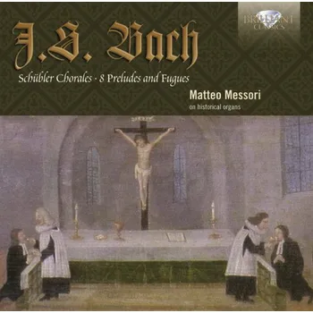 Zahraniční hudba BACH,J.S.: Schübler Chorales, 8 Preludes and Fugues. Matteo Messori organ (2CD) (BRILLIANT CLASSICS)