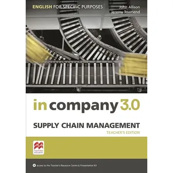 Anglický jazyk In Company 3.0: Supply Chain Management Teacher´s Edition - John Allison, Jeremy Townend