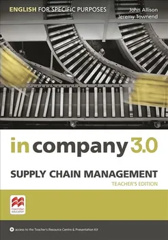 Anglický jazyk In Company 3.0: Supply Chain Management Teacher´s Edition - John Allison, Jeremy Townend