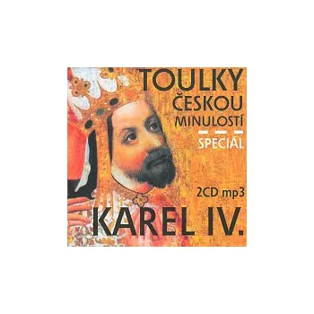 Různí interpreti – Veselý: Toulky českou minulostí - Speciál Karel IV. (MP3-CD)
