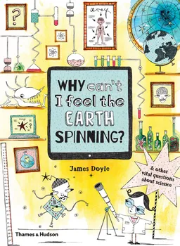 Cizojazyčná kniha Why Can't I Feel the Earth Spinning? – James Doyle (EN)
