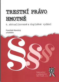 Trestní právo hmotné (4. vydání) - František Novotný a kol.