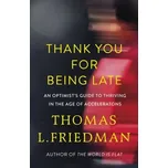 Thank You For Being Late - Thomas L.…