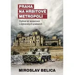 Praha na hřbitově metropolí - Miroslav…