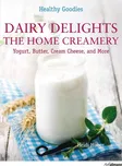 Dairy Delights: The Home Creamery…