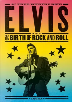 Cizojazyčná kniha Elvis and the Birth of Rock and Roll - Alfred Wertheimer (EN)