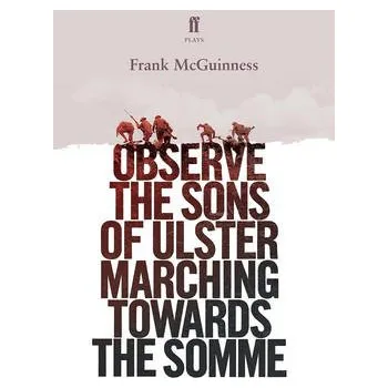 Cizojazyčná kniha Observe the Sons of Ulster Marching Towards the Somme - McGuinness, Frank
