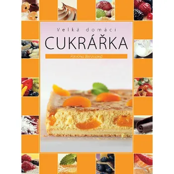 Velká domácí cukrářka (2. vydání) - Pavlína Berzsiová
