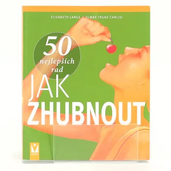 50 nejlepších rad jak zhubnout - Elisabeth Lange, Elmar Trunz-Carlisi