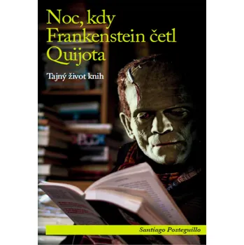 Noc, kdy Franknstein četl Quijota - Santiago Posteguillo