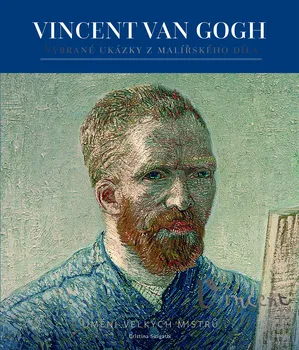 Umění Vincent van Gogh: Umění velkých mistrů - Cristina Sirigatti