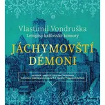 Jáchymovští démoni: Letopisy královské komory - Vlastimil Vondruška (čte Jan Hyhlík) [CDmp3]