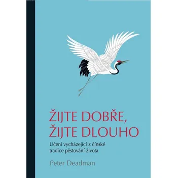 Recenze Žijte dobře, žijte dlouho - Peter Deadman (2018, pevná)