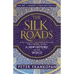 The Silk Roads: A New History of the World - Peter Frankopan (EN)
