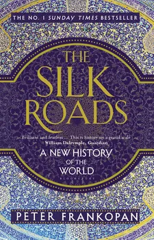 Cizojazyčná kniha The Silk Roads: A New History of the World - Peter Frankopan (EN)