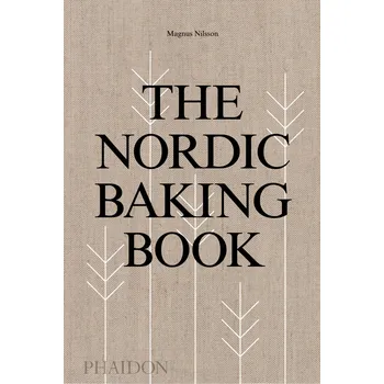 The Nordic Baking Book - Magnus Nilsson…