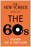 New Yorker Book of the 60s: Story of a…