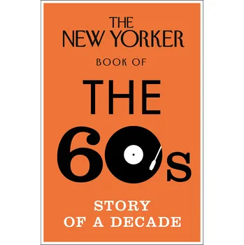 New Yorker Book of the 60s: Story of a…