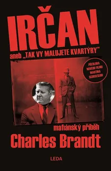 Irčan aneb Tak vy malujete kvartýry - Charles Brandt