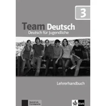 Německý jazyk Team Deutsch 3 Lehrerhandbuch B1 - A. Kubicka