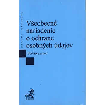 Všeobecné nariadenie o ochrane osobných údajov - Jakub Berthoty a kolektiv (SK)