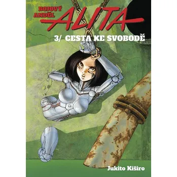 Komiks pro dospělé Bojový anděl Alita 3: Cesta ke svobodě - Jukito Kiširo